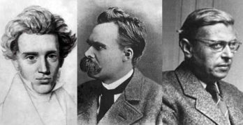 The existentialists - Kierkegaard, Nietzsche, Sartre